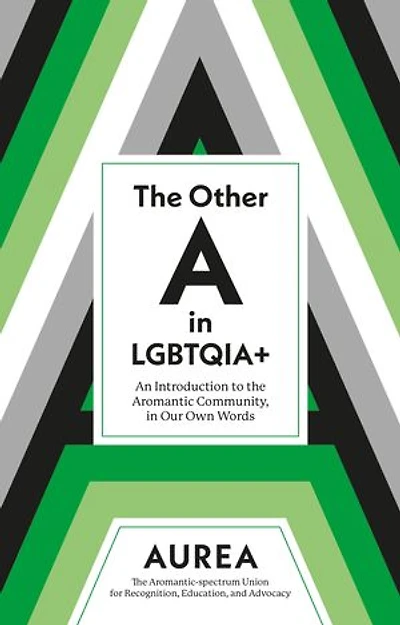 the Other A LGBTQIA+: An Introduction to Aromantic Community, Our Own Words