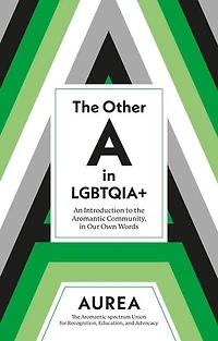 the Other A LGBTQIA+: An Introduction to Aromantic Community, Our Own Words
