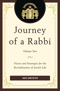 Journey of a Rabbi: Vision and Strategies for the Revitalization Jewish Life, Volume 2