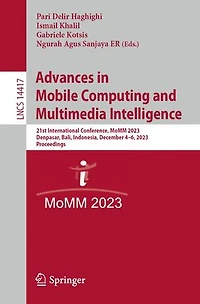 Advances Mobile Computing and Multimedia Intelligence: 21st International Conference, MoMM 2023, Denpasar, Bali, Indonesia, December 4-6, Proceedings