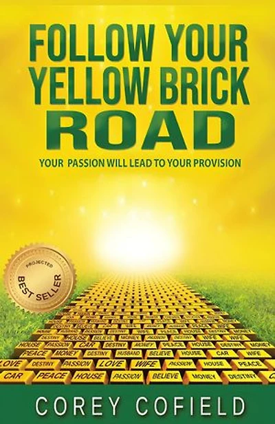 Follow Your Yellow Brick Road: Your Passion will Lead To Your Provision (The Yellow Brick Road Series)