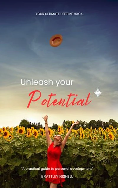 UNLEASH YOUR POTENTIAL: A Practical guide to Personal Development