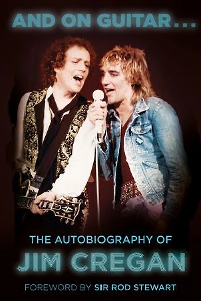 And on Guitar...: The Autobiography of Jim Cregan