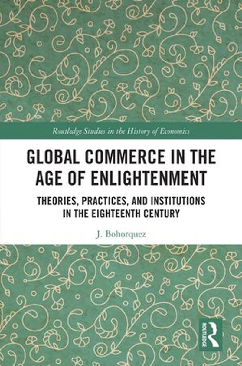 Global Commerce the Age of Enlightenment: Theories, Practices, and Institutions Eighteenth Century