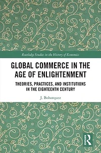 Global Commerce the Age of Enlightenment: Theories, Practices, and Institutions Eighteenth Century