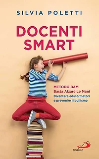 Docenti Smart: Metodo BAM – Basta Alzare Le Mani. Diventare eduformatori e prevenire il bullismo.