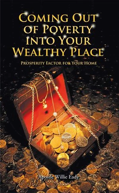 Coming Out Of Poverty Into Your Wealthy Place: Prosperity Factor For Home