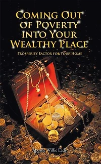 Coming Out Of Poverty Into Your Wealthy Place: Prosperity Factor For Home