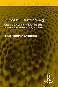 Purposeful Restructuring: Creating a Culture for Learning and Achievement Elementary Schools