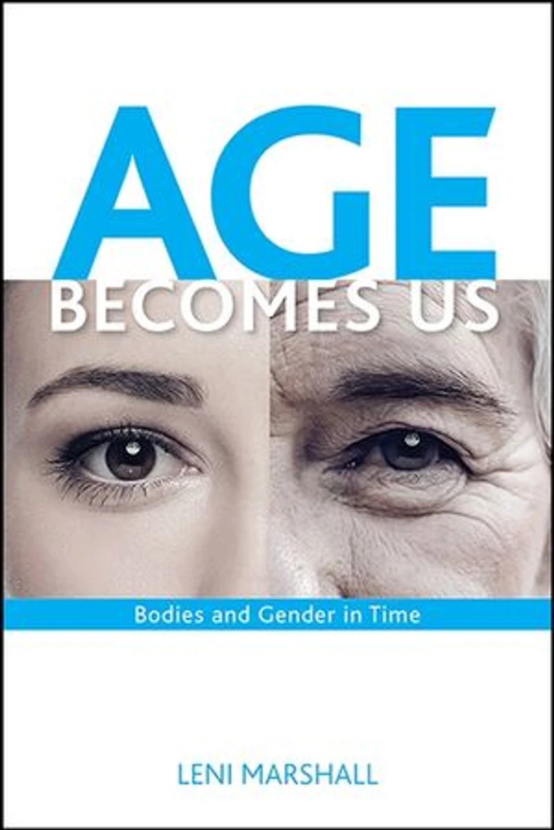 Age Becomes Us: Bodies and Gender Time