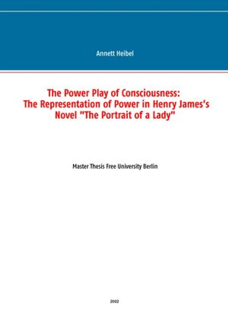 The Power Play of Consciousness: The Representation of Power in Henry James’s Novel "The Portrait of a Lady"