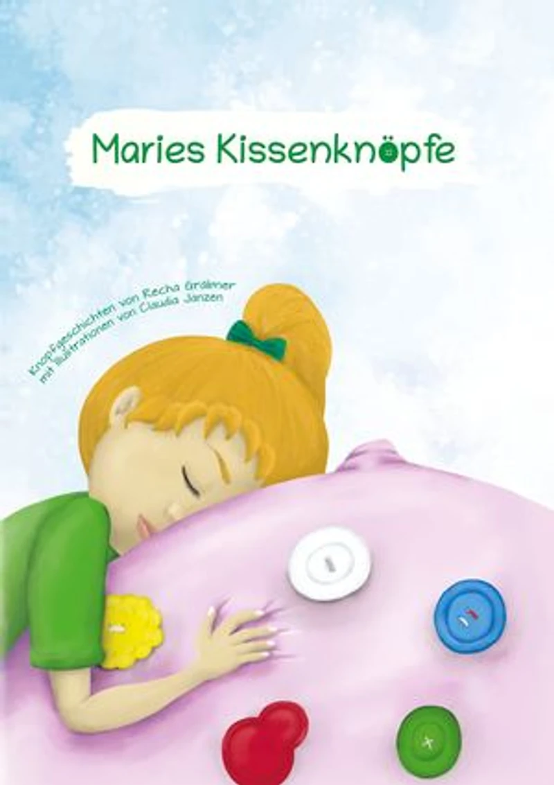 Maries Kissenknöpfe: Knopfgeschichten von Recha Gräbner mit Illustrationen von Claudia Janzen