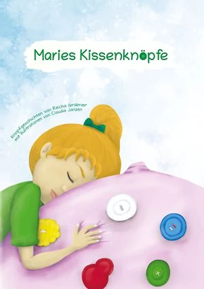 Maries Kissenknöpfe: Knopfgeschichten von Recha Gräbner mit Illustrationen von Claudia Janzen
