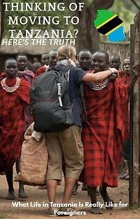 Thinking of moving to Tanzania?here's the truth