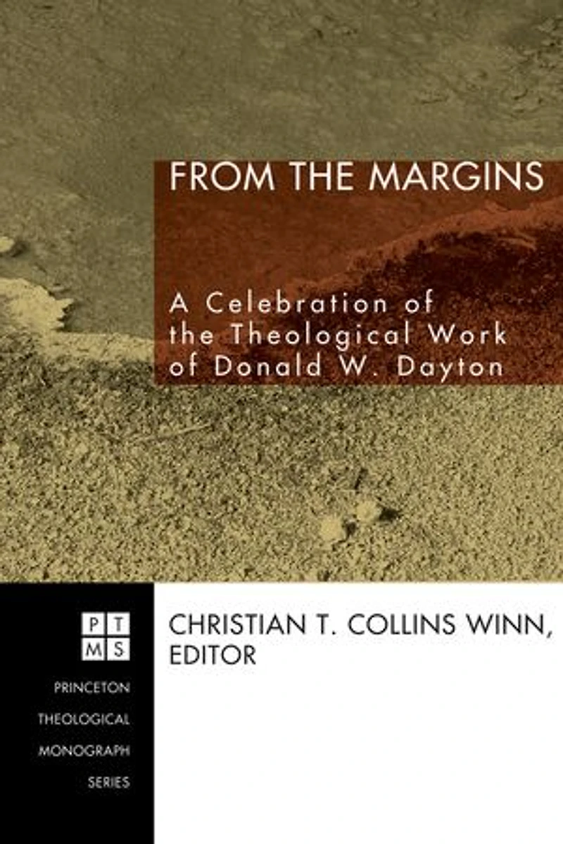 From the Margins: A Celebration of Theological Work Donald W. Dayton