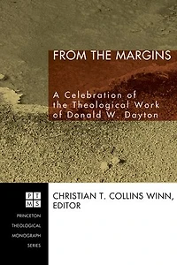 From the Margins: A Celebration of Theological Work Donald W. Dayton
