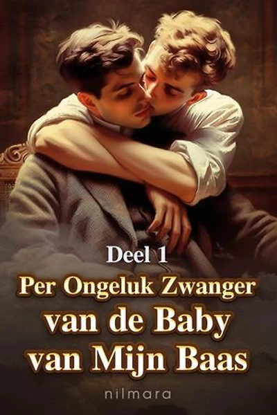 Per Ongeluk Zwanger van de Baby van Mijn Baas Deel 1: Per Ongeluk Zwanger van de Baby van Mijn Baas, #1