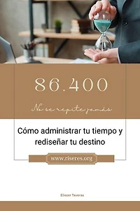 86.400: Cómo organizar tu tiempo y redireccionar tu destino