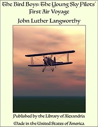 The Bird Boys: The Young Sky Pilots' First Air Voyage