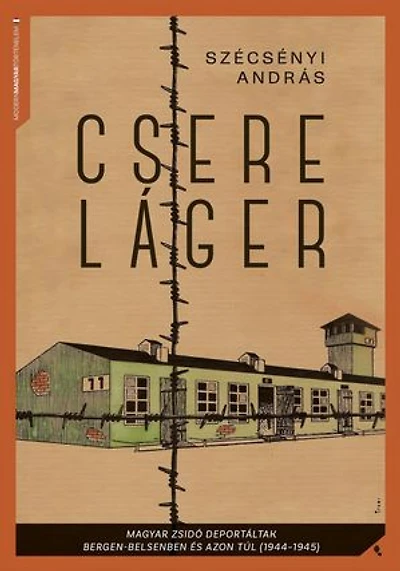 Csereláger: Magyar zsidó deportáltak Bergen-Belsenben és azon túl (1944-1945)