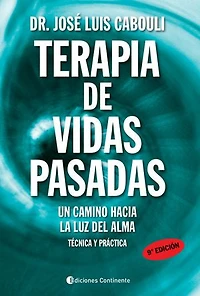 Terapia de vidas pasadas: Un camino hacia la luz del alma. Técnica y práctica