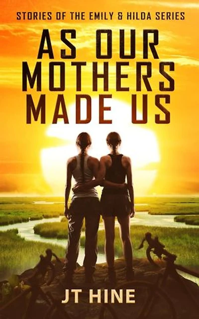 As Our Mothers Made Us: Emily & Hilda, #0