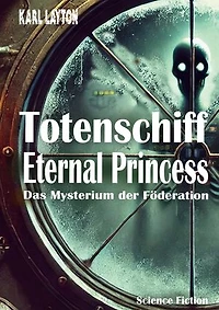 Totenschiff Eternal Princess: Das Mysterium der Föderation