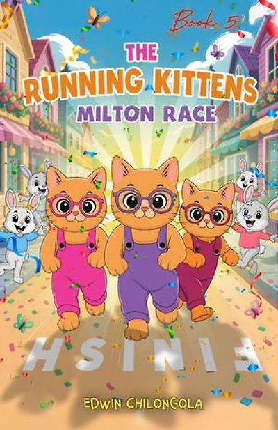 THE RUNNING KITTENS: RESILIENCE IN THE FACE OF SETBACKS (BOOK 5): How Brave little Kittens turned the Milton race into a remarkable win.
