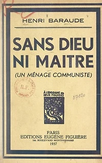Sans Dieu ni maître: Un ménage communiste