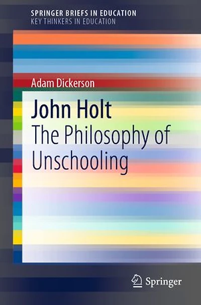 John Holt: The Philosophy Of Unschooling