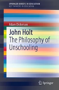 John Holt: The Philosophy Of Unschooling