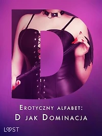 Erotyczny alfabet: D jak Dominacja - zbiór opowiadań