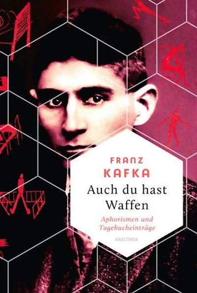 Auch Du hast Waffen. Aphorismen und Tagebucheinträge: "Der Mensch ist eine ungeheuere Sumpffläche" (Franz Kafka)