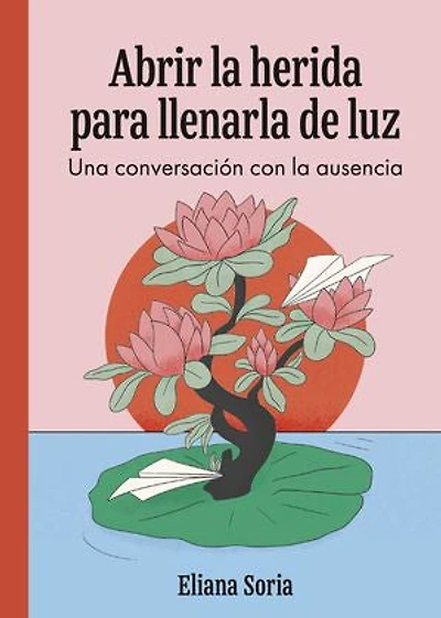 Abrir la herida para llenarla de luz: Una conversación con la ausencia