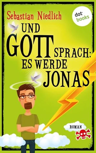 Und Gott sprach: Es werde Jonas: Roman