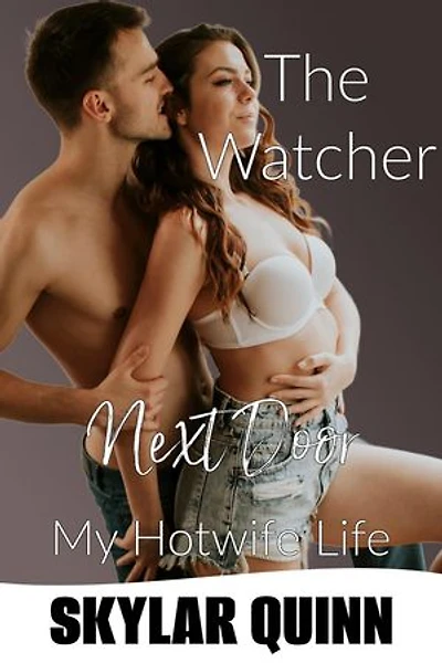 The Watcher Next Door: My Hotwife Life, #8