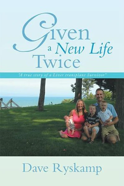 Given a New Life Twice: True Story of Liver Transplant Survivor