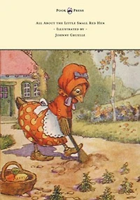 All About the Little Small Red Hen - Illustrated by Johnny Gruelle
