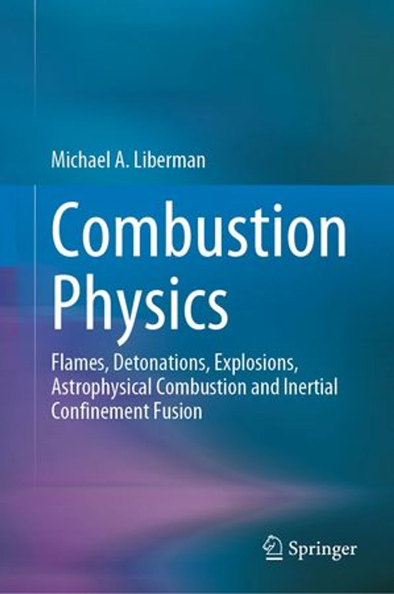 Combustion Physics: Flames, Detonations, Explosions, Astrophysical And Inertial Confinement Fusion