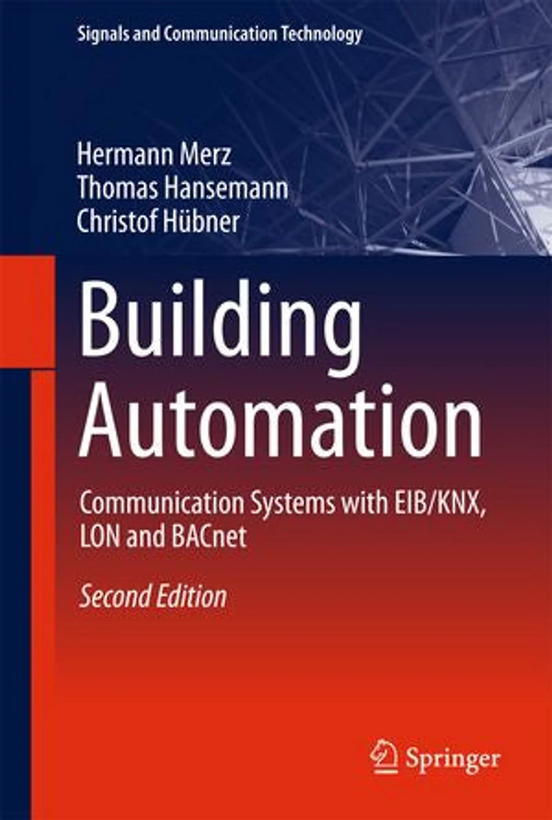 Building Automation: Communication Systems With Eib/knx, Lon And Bacnet