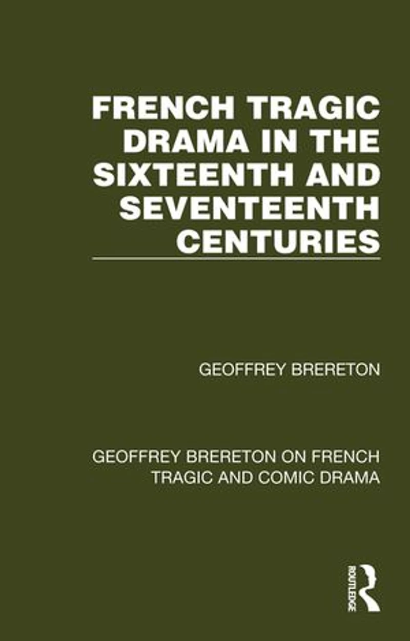 French Tragic Drama the Sixteenth and Seventeenth Centuries