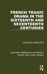 French Tragic Drama the Sixteenth and Seventeenth Centuries