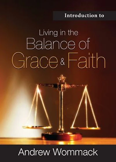 Introduction to Living in the Balance of Grace and Faith