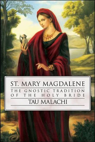 St. Mary Magdalene: the Gnostic Tradition of Holy Bride