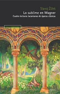 Lo sublime en Wagner: Cuatro lecturas lacanianas de óperas clásicas