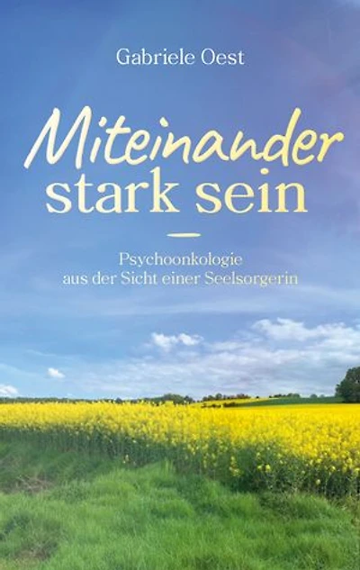 Miteinander stark sein: Psychoonkologie aus der Sicht einer Seelsorgerin