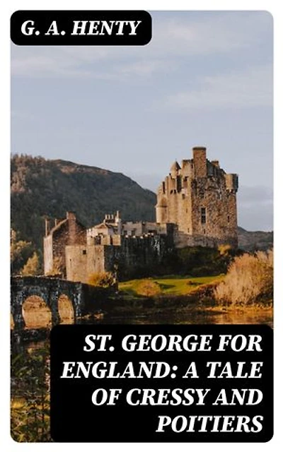 St. George for England: A Tale of Cressy and Poitiers