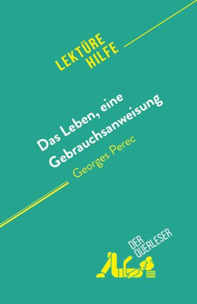 Das Leben, eine Gebrauchsanweisung: von Georges Perec