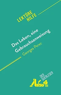 Das Leben, eine Gebrauchsanweisung: von Georges Perec