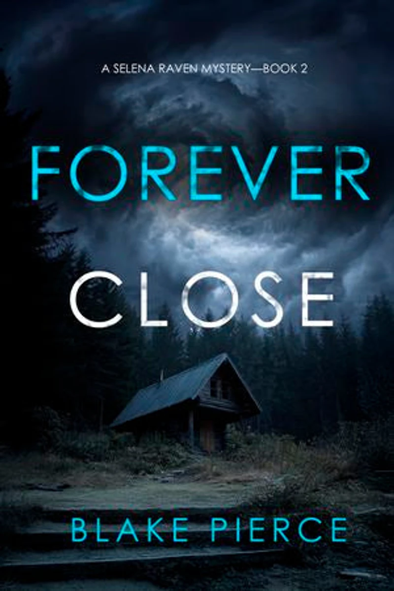 Forever Close (A Selena Raven FBI Suspense Thriller—Book Two)